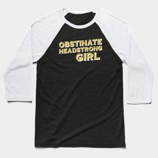 Obstinate, headstrong girl (Pride & Prejudice) - white + gold Baseball T-Shirt